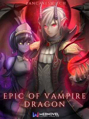 Epic of Vampire Dragon: Reborn As A Vampire Dragon With a System